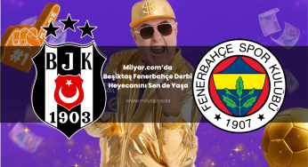 Milyar.com’da Beşiktaş Fenerbahçe Derbi Heyecanını Sen de Yaşa